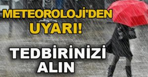 METEOROLOJİ'DEN UYARI !