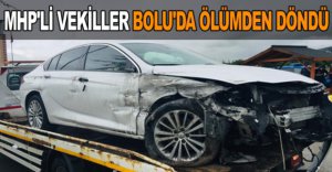MHP'Lİ VEKİLLER BOLU'DA ÖLÜMDEN DÖNDÜ