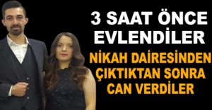 NİKAH DAİRESİNDEN ÇIKTIKTAN SONRA CAN VERDİLER