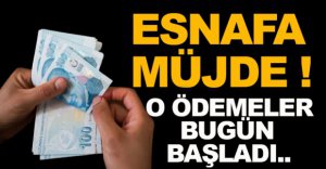 O ÖDEMELER BAŞLADI
