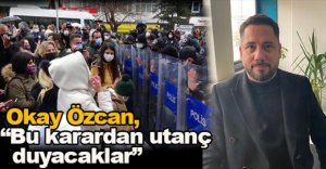 OKAY ÖZCAN'DAN AÇIKLAMALAR