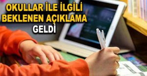 OKULLAR İLE İLGİLİ BEKLENEN AÇIKLAMA GELDİ