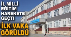 OKULLARDA İLK VAKA GÖRÜLDÜ