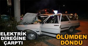 ÖLÜMDEN DÖNDÜREN KAZA