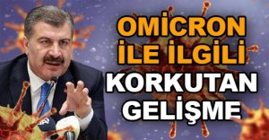 OMİCRON İLE İLGİLİ KORKUTAN GELİŞME
