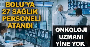 ONKOLOJİ UZMANI YİNE YOK