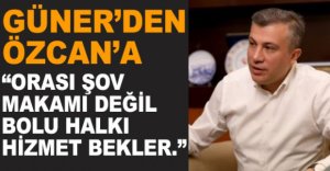 “ORASI ŞOV MAKAMI DEĞİL"