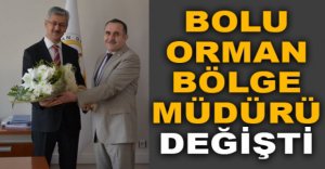 ORMAN BÖLGE MÜDÜRÜ DEĞİŞTİ