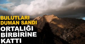 BULUTLARI DUMAN SANDI PANİK YARATTI