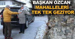 ÖZCAN MAHALLELERİ TEK TEK GEZİYOR