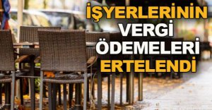 O ÖDEMELER ERTELENDİ