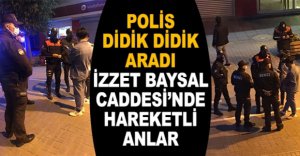 POLİS DİDİK DİDİK ARADI