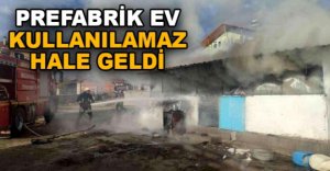 PREFABRİK EV KULLANILAMAZ HALE GELDİ
