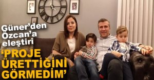 “PROJE ÜRETTİĞİNİ GÖRMEDİM”