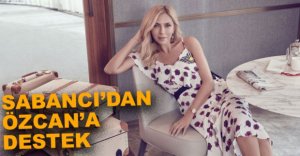 SABANCI'DAN ÖZCAN'A DESTEK