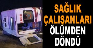 SAĞLIK ÇALIŞANLARI ÖLÜMDEN DÖNDÜ