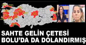 SAHTE GELİN BOLU'DA DA DOLANDIRMIŞ