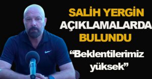 SALİH YERGİN AÇIKLAMALARDA BULUNDU