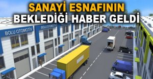SANAYİ ESNAFININ BEKLEDİĞİ HABER GELDİ