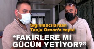 "SENİN FAKİRLERE Mİ GÜCÜN YETİYOR"