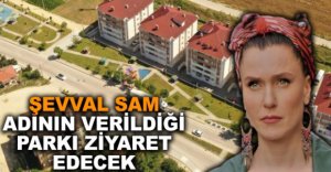 ŞEVVAL SAM'DAN PARK ZİYARETİ
