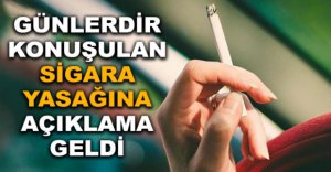 SİGARA YASAĞINA AÇIKLAMA GELDİ