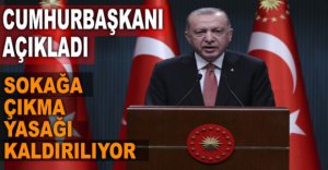 SOKAĞA ÇIKMA YASAĞI KALDIRILIYOR