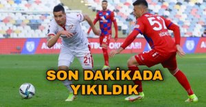 SON DAKİKADA YIKILDIK