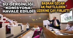 SU GERGİNLİĞİ KOMİSYONA HAVALE EDİLDİ