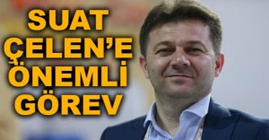 SUAT ÇELEN'E ÖNEMLİ GÖREV