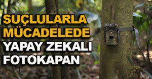 SUÇLULARLA MÜCADELEDE YAPAY ZEKALI FOTOKAPAN