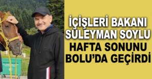 SÜLEYMAN SOYLU HAFTA SONUNU BOLU'DA GEÇİRDİ