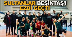 SULTANLAR BEŞİKTAŞ’I EZDİ GEÇTİ