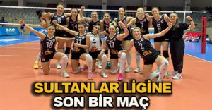 SULTANLAR LİGİNE  SON BİR MAÇ KALDI