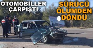 SÜRÜCÜ ÖLÜMDEN DÖNDÜ