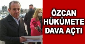 TANJU ÖZCAN HÜKÜMETE DAVA AÇTI