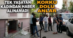 TEK YAŞAYAN KADINDAN HABER ALINAMADI