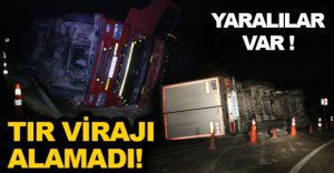 TIR VİRAJI ALAMADI !