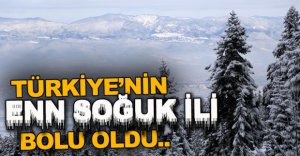 TÜRKİYE'NİN EN SOĞUK İLİ BOLU