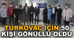 TURKOVAC İÇİN 50 KİŞİ GÖNÜLLÜ OLDU