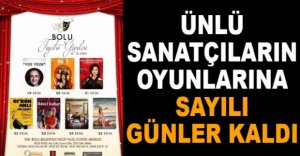 ÜNLÜ SANATÇILARIN OYUNLARINA SAYILI GÜNLER KALDI