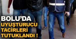 UYUŞTURUCU TACİRLERİ TUTUKLANDI