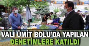 VALİ ÜMİT DENETİMLERE KATILDI