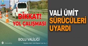 VALİ ÜMİT, SÜRÜCÜLERİ UYARDI