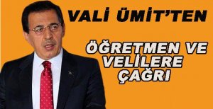 VALİ ÜMİT’TEN ÖĞRETMEN VE VELİLERE ÇAĞRI