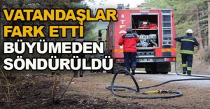 VATANDAŞLAR FARK ETTİ,  BÜYÜMEDEN  SÖNDÜRÜLDÜ