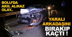 YARALI ARKADAŞINI BIRAKIP KAÇTI