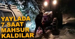 YAYLADA 7 SAAT MAHSUR KALDILAR