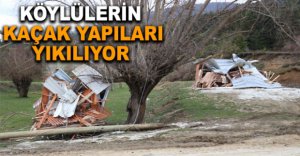 KÖYLÜLERİN KAÇAK YAPILARI YIKILIYOR