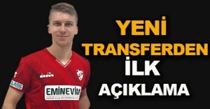YENİ TRANSFERDEN İLK AÇIKLAMA